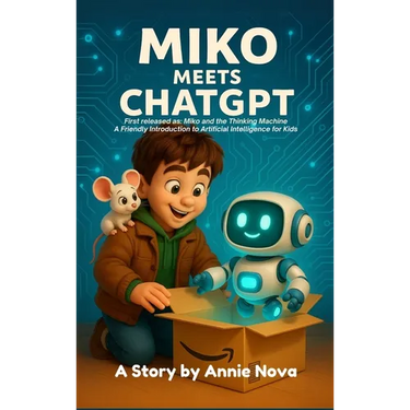 Miko and the Thinking Machine: A Friendly Introduction to Artificial Intelligence for Kids