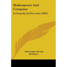 Shakespeare And Company: A Comedy, In Five Acts (1845)