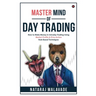 Master Mind of Day Trading: How to Make Money in Intraday Trading Using Market Profile & Price Action Rule Based Techniques