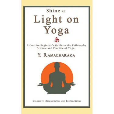 Shine a Light on Yoga: A concise beginner's guide to the philosophy, science and practice of yoga