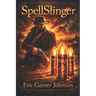 SpellSlinger: A Dark Western Fantsy of Guns, Magic, and Monsters