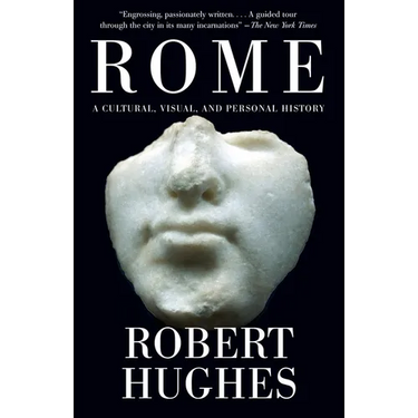 Rome: A Cultural, Visual, and Personal History