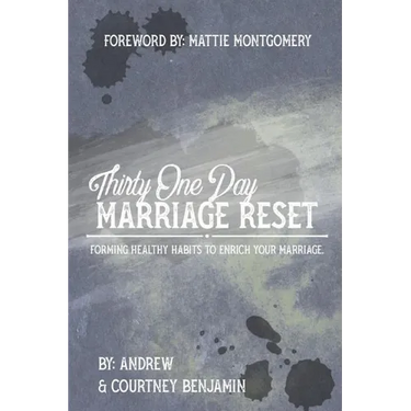 Thirty One Day Marriage Reset: Forming healthy habits to enrich your marriage.