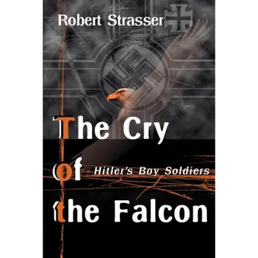 The Cry of the Falcon: Hitler's Boy Soldiers