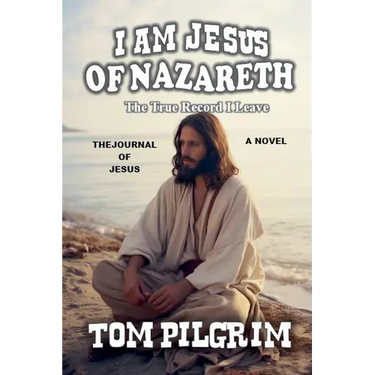 I Am Jesus Of Nazareth - The True Record I Leave - A Novel