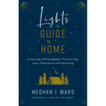Lights to Guide Me Home: A Journey Off the Beaten Track in Life, Love, Adventure, and Parenting