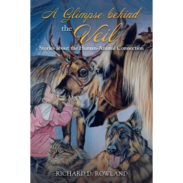 A Glimpse Behind the Veil: Stories About the Human-Animal Connection