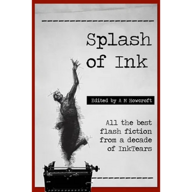 Splash of Ink: Prize-winning Flash Fiction from InkTears