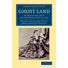 Ghost Land: Or Researches Into the Mysteries of Occultism