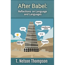 After Babel: Reflections on Language and Languages