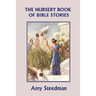 The Nursery Book of Bible Stories (Yesterday's Classics)
