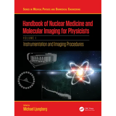Handbook of Nuclear Medicine and Molecular Imaging for Physicists: Instrumentation and Imaging Procedures, Volume I