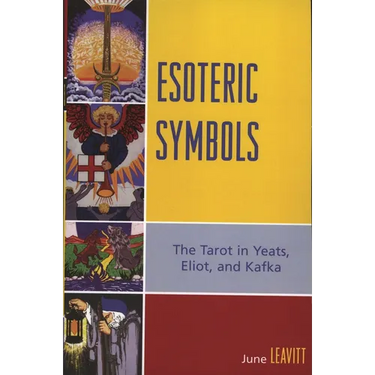 Esoteric Symbols: The Tarot in Yeats, Eliot, and Kafka