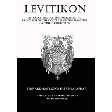 Levitikon: An Exposition of the Fundamental Principles of the Doctrine of the Primitive Catholic Christians