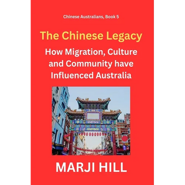 The Chinese Legacy: How Migration, Culture and Community have Influenced Australia