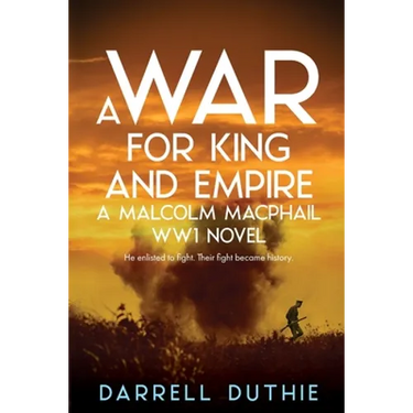 A War for King and Empire: A Malcolm MacPhail WW1 novel