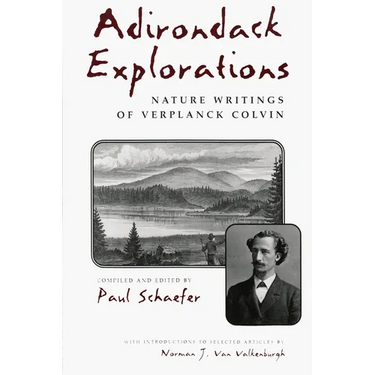Adirondack Explorations: Nature Writings of Verplanck Colvin