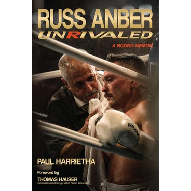 Russ Anber: Unrivaled - A Boxing Memoir