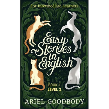 Easy Stories in English for Intermediate Learners: 10 Fairy Tales to Take Your English From OK to Good and From Good to Great