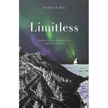 Limitless: Poetry of an Aromantic & Asexual Journey