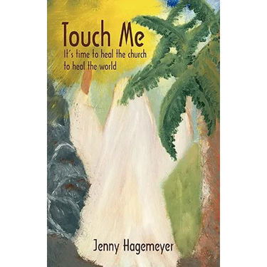 Touch Me: It's time to heal the church to heal the world