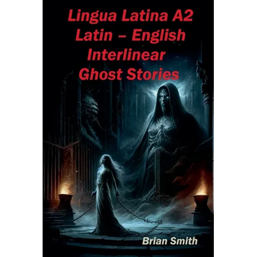 Lingua Latina A2 Latin - English Interlinear Ghost Stories