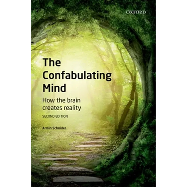 Confabulating Mind: How the Brain Creates Reality