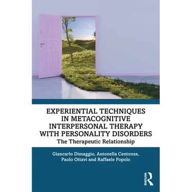 Experiential Techniques in Metacognitive Interpersonal Therapy with Personality Disorders: The Therapeutic Relationship