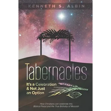 Tabernacles: It's a Celebration & Not Just an Option!: How Christians Can Celebrate This Biblical Feast and the True Birthday of Messiah