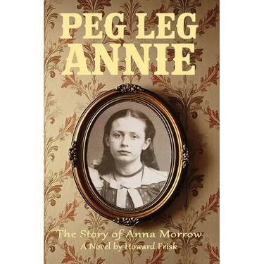Peg Leg Annie: The Story of Anna Morrow