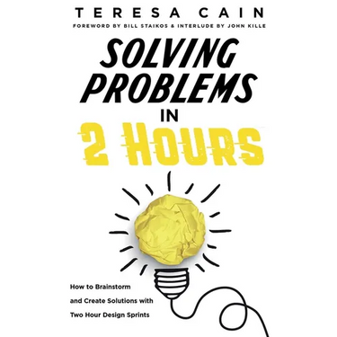 Solving Problems in 2 Hours: How to Brainstorm and Create Solutions with 2 Hour Design Sprints