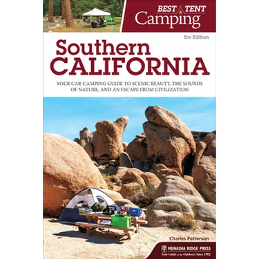 Best Tent Camping: Southern California: Your Car-Camping Guide to Scenic Beauty, the Sounds of Nature, and an Escape from Civilization