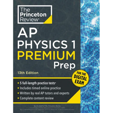 Princeton Review AP Physics 1 Premium Prep, 13th Edition: 5 Practice Tests + Digital Practice Online + Content Review