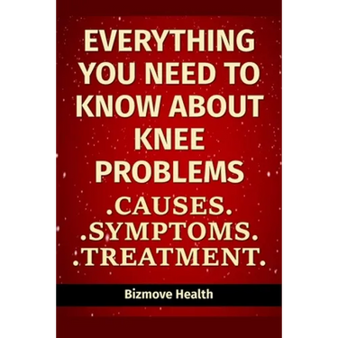 Everything you need to know about Knee Problems: Causes, Symptoms, Treatment