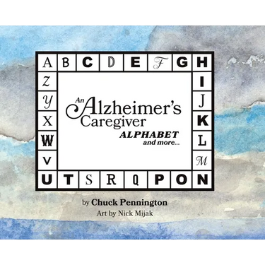 An Alzheimer's Caregiver Alphabet And More...