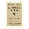 Playing a Round with the Little Pro: A Life in the Game