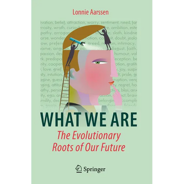 What We Are: The Evolutionary Roots of Our Future