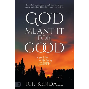 God Meant it for Good: A Fresh look at the Life of Joseph