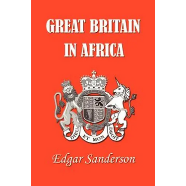 Great Britain in Africa: The History of Colonial Expansion
