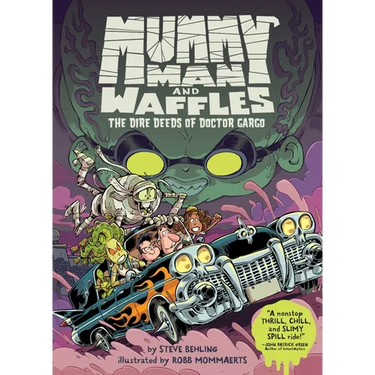Mummy Man and Waffles: The Dire Deeds of Doctor Gargo