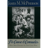 For Cause and Comrades: Why Men Fought in the Civil War