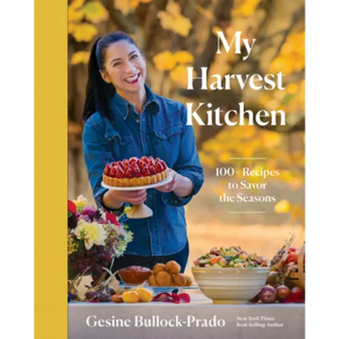My Harvest Kitchen: 100+ Recipes to Savor the Seasons