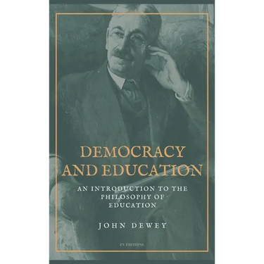 Democracy and Education: An Introduction to the Philosophy of Education (Easy to Read Layout)