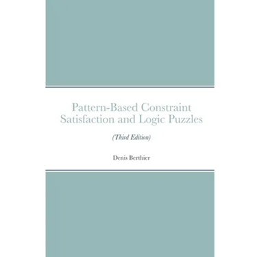 Pattern-Based Constraint Satisfaction and Logic Puzzles (Third Edition)