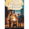 A Love Forged in Faith