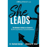 She Leads: The Women's Guide to a Career in Educational Leadership