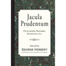 Jacula Prudentum: Outlandish Proverbs, Sentences, etc.