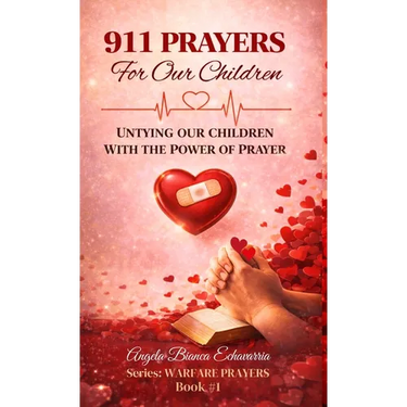 911 Prayers for Our Children: Untying our children with the power of prayer