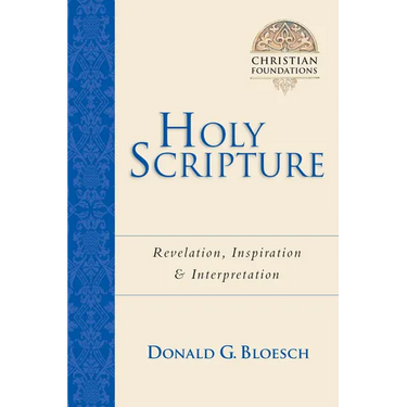 Holy Scripture: Revelation, Inspiration Interpretation