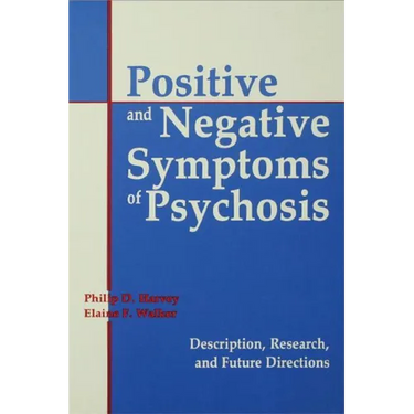 Positive and Negative Symptoms in Psychosis: Description, Research, and Future Directions